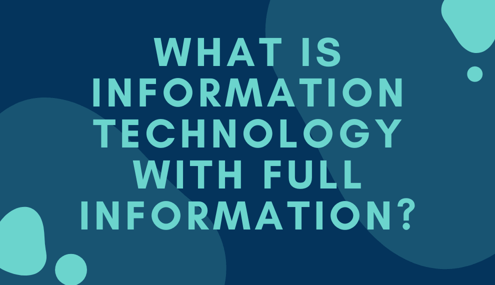 What Is Information Technology With Full Information